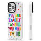Exactly Where You Need To Be Phone case